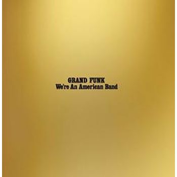 Grand Funk Railroad - We're An American Band - LP