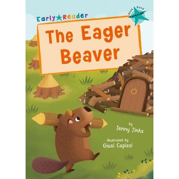 Maverick Early Readers Maverick Early Reader Turquoise (Level 7): The Eager Beaver