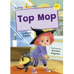 Maverick Early Readers Maverick Early Reader Yellow (Level 3): Top Mop