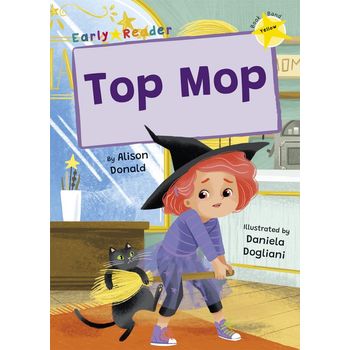 Maverick Early Readers Maverick Early Reader Yellow (Level 3): Top Mop