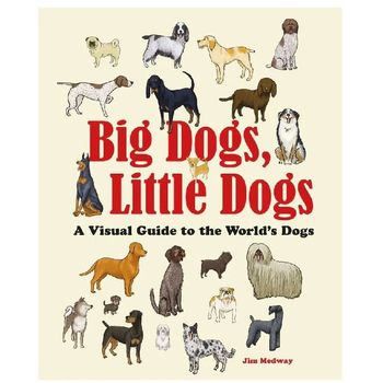 Thames & Hudson Big Dogs Little Dogs A Visual Guide to the World’s Dogs