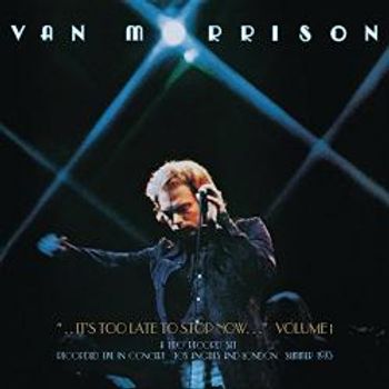 Van Morrison - It's Too Late to Stop Now Volume I - LP