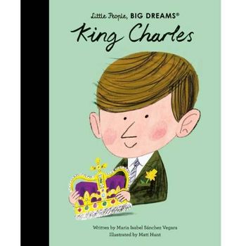 Little People Big Dreams King Charles Hardback