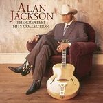 Alan Jackson The Greatest Hits Collection