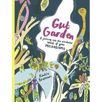Cicada Books Gut Garden A Journey Into The Wonderful World Of Your Microbiome