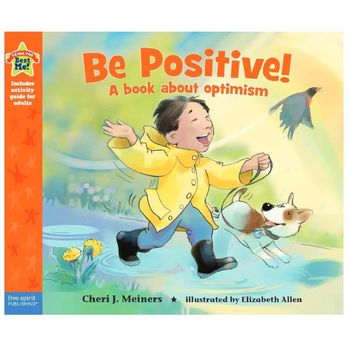 Free Spirit Publishing Being The Best Me Be Positive A Book About Optimism