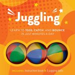 Chartwell Books Juggling Learn to Toss Catch and Bounce Chartwell Books
