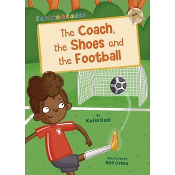 Maverick Early Reader Gold Level 9 The Coach, The Shoes & The Football