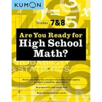 Kumon Are You Ready for High School Math Grades 7 And 8