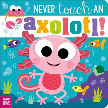 Make Believe Ideas Never Touch An Axolotl