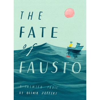 HarperCollins Publishers The Fate of Fausto by Oliver Jeffers