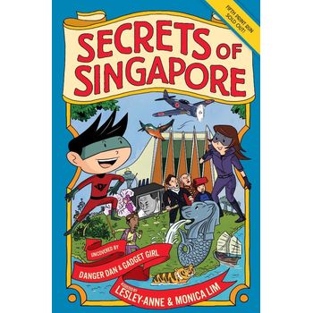 Epigram Books Secrets Of Singapore Uncovered By Danger Dan And Gadget Girl