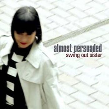 Swing Out Sister Almost Persuaded