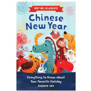 Sourcebooks Wonderland Why We Celebrate Chinese New Year
