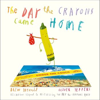 HarperCollins Publishers The Day The Crayons Came Home by Drew Daywalt and Oliver Jeffers
