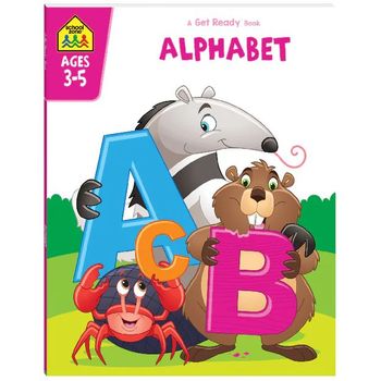 School Zone A Get Ready Book: Alphabet (Ages 3-5)