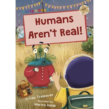 Maverick Early Readers Maverick Early Reader Gold (Level 9): Humans Arent Real!