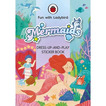 Ladybird Fun With Ladybird Dress Up And Play Sticker Book Mermaids