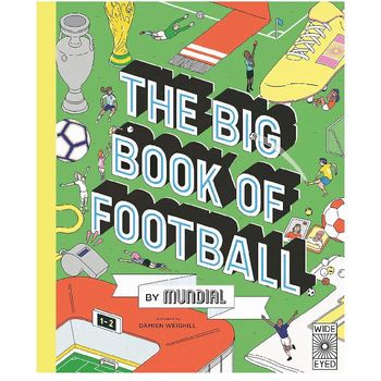 Wide Eyed Editions Big Book Of Football By Mundial