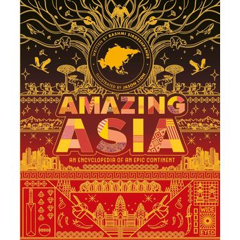 Wide Eyed Editions Amazing Asia An Encyclopedia of an Epic Continent