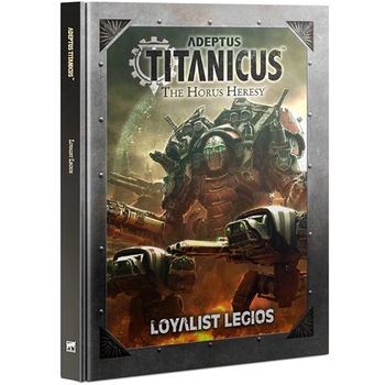 Games Workshop Adeptus Titanicus: Loyalist Legios