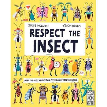 Wide Eyed Editions Respect The Insect