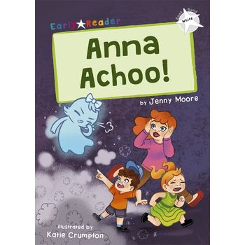 Maverick Early Readers Maverick Early Reader White (Level 10): Anna Achoo!