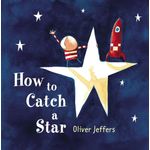 HarperCollins Publishers How To Catch A Star by Oliver Jeffers
