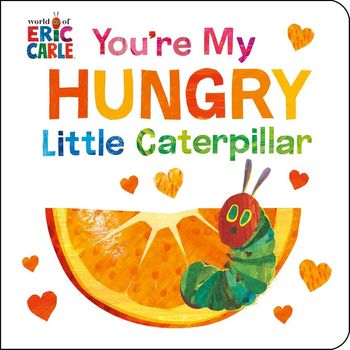 Puffin Eric Carle Youre My Hungry Little Caterpillar Board Book