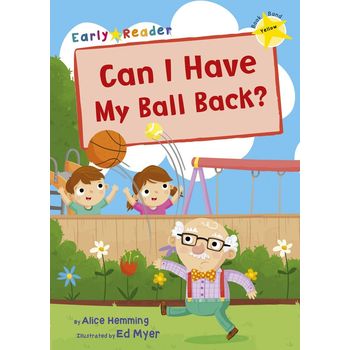 Maverick Arts Publishing Can I Have My Ball Back Early Reader