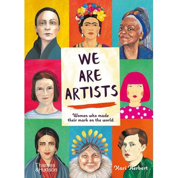Thames & Hudson We Are Artists Women Who Made their Mark on the World
