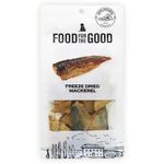 Food For The Good Dog & Cat Treats Freeze Dried Mackerel 70g