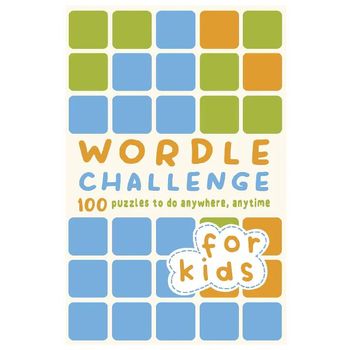 Aurum Press Wordle Challenge For Kids 100 Puzzles To Do Anywhere Anytime