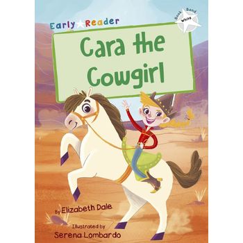 Maverick Arts Publishing Cara The Cowgirl White Early Reader